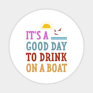 Lake Life It's A Good Day To Drink On A Boat Family Vacation Magnet